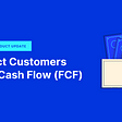 New Credit Decisioning Data: Detect Your Customer’s Free Cash Flow in Decide