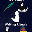February Prompt Contest: Writing Rituals