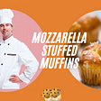 Stuffed Muffins With Mozzarella — The Best Muffin Recipe