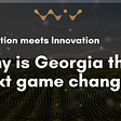 Tradition meets Innovation: Georgia is a game changer!