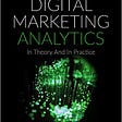 My Take: “Digital Marketing Analytics” by Kevin Hartman