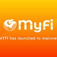 MYFI IS NOW MAINNET