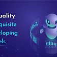 Data quality- A prerequisite for developing AI models