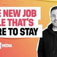 The new job role that’s here to stay