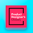 The product designer’s glossary