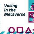 Voting in the Metaverse