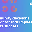 Community decisions as a factor that implies project success