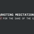 #3 Marketing Meditations: Loosing our mind in the eyes of group psychology.