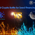 1st Crypto Battle For The First SEED Financing Project