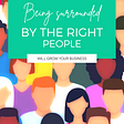 The Power of Proximity: How Being Surrounded by The Right People Can Grow Your Business