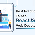 Tips and Tricks to Level Up Your ReactJS Web Development!