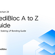 MediBloc A to Z Staking/LP Bonding Guide