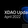 XDAO Updates April 2022