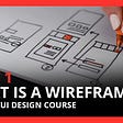 What is Wireframe? Tutorial for UX UI Beginners