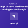 5 Things to Keep in Mind Before Creating a Strapi Plugin