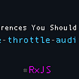 RxJS debounce vs throttle vs audit vs sample — Difference You Should Know
