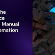 What’s the Difference Between Manual and Automation Testing?