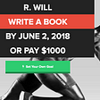 I’m writing my first book or else I pay my girlfriend a $1000