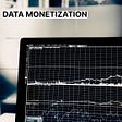What is data monetization and which benefits does it give to data owners?
