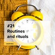 Weeknote 21 — Routines and rituals