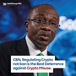 CBN, Regulating Crypto Not Ban Is The Best Deterrence Against Crypto Misuse