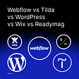 Webflow VS WordPress, Wix, Tilda, Readymag