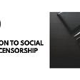 THE SOLUTIONS TO SOCIAL MEDIA CENSORSHIP