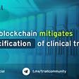 How blockchain mitigates the falsification of clinical trial data