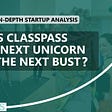 An In-Depth Startup Analysis: Is Classpass the Next Unicorn or the Next Bust?