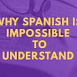 7 reasons why you can’t understand Spanish speakers, and how to overcome them