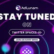 AdLunam Twitter Spaces Announcement