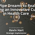 From Pipe Dreams to Realities: Creating an Innovative Culture in Healthcare – in conversation with…
