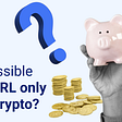 Is it possible to live IRL only using crypto?