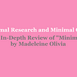 Minimal Research and Minimal Care: An In-Depth Review of “Minimal” by Madeleine Olivia