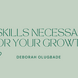 5 Skills necessary for your growth.
