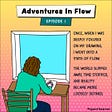 Adventures In Flow — Episode One