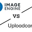 ImageEngine vs. UploadCare — Ease of Use and Features Compared