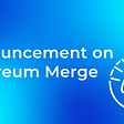 Announcement on Ethereum Merge