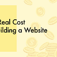 The Real Cost of Building a Website