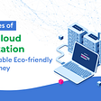 5 Strategies of Green Cloud Optimization for Sustainable Eco-friendly Cloud Journey