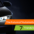 The Future of Automotive 2035 — 7 Trends to Watch