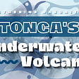 Tonga’s Underwater Volcano