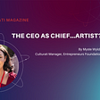 The CEO as Chief…Artist?