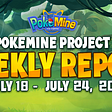 PokeMine Project Weekly Report July 18 — July 24, 2022