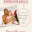 Dani Shapiro’s Inheritance: Full of Grace, Suspenseful, Resonant