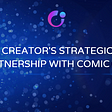 CREATOR’S STRATEGIC PARTNERSHIP WITH COMIC COIN