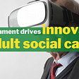 How does the UK government address elderly care with innovation?