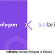 Solbridge launched a bridge from Polygon to Solana