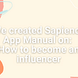 Sapiency App Manual: How to become an influencer.