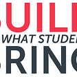 How Can We Build on What Students Bring?